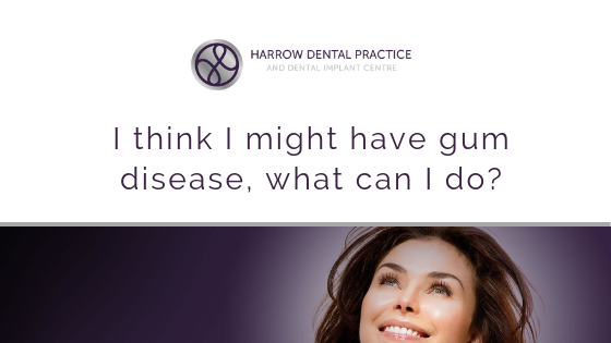 I think I might have gum disease, what can I do?