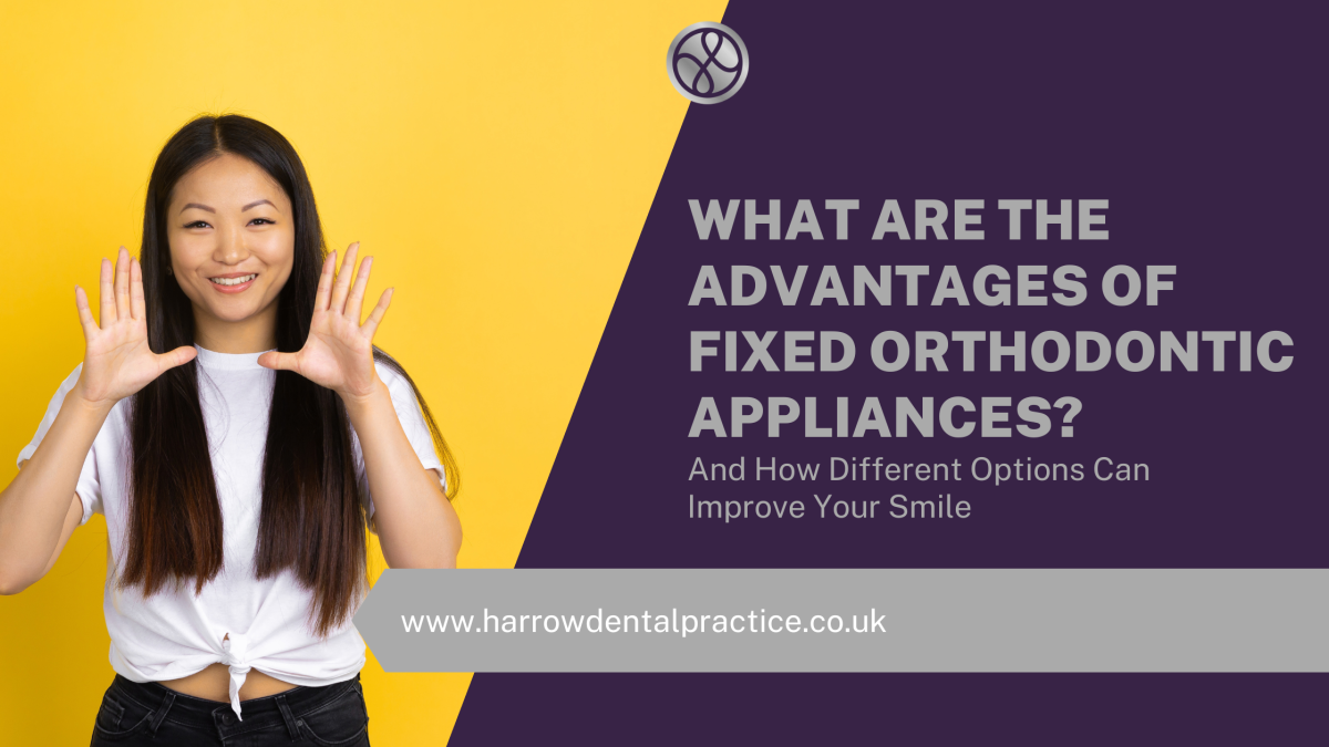 What Are The Advantages Of Fixed Orthodontic Appliances? And How Different Options Can Improve Your Smile
